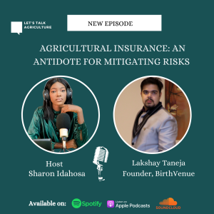 Episode 3: Agricultural Insurance: An Antidote for mitigating risks with Lakshay Taneja