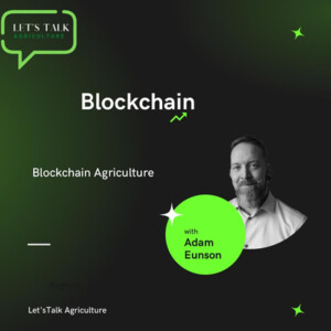 Episode 12: Blockchain Agriculture with Adam Eunson