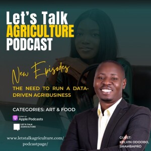 The Need For A Data-Driven Agribusiness with Kelvin Odoobo