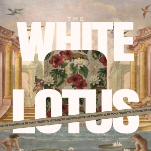 Episode 003: The Narcissist in the Mirror: What The White Lotus Reveals About Narcissism