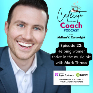 Ep. 23: Helping women thrive in the music biz with Mark Thress