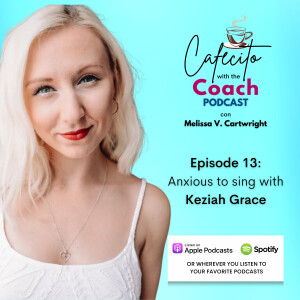 Ep. 13: Anxious to Sing with Keziah Grace