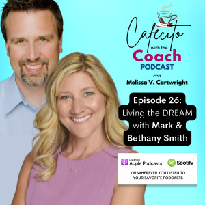 Ep. 26: Living the DREAM with Mark & Bethany Smith