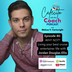 Ep. 40: WHY NOT? Living your best cruise entertainer life with Jordan Douglas Ellis