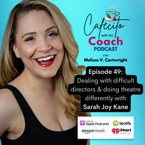 Ep. 49: Dealing with difficult directors & doing theatre differently with Sarah Joy Kane