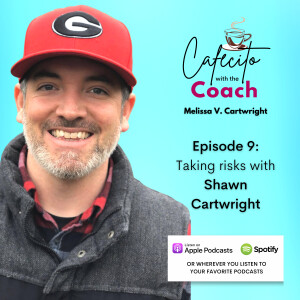 Ep. 9: Taking risks with Shawn Cartwright