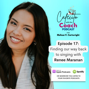 Ep. 17: Finding our way back to singing with Renee Maranan