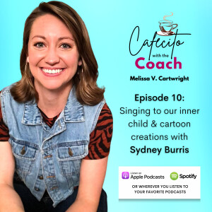 Ep. 10: Singing to our inner child & cartoon creations with Sydney Burris
