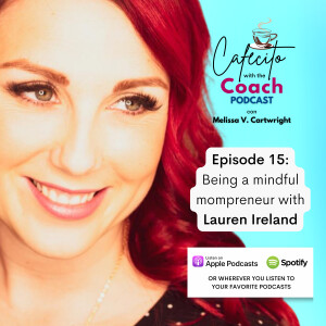 Ep. 15: Being a mindful mompreneur with Lauren Ireland