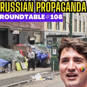 Russian Propaganda or Failed Canada’s Economy and Leadership? Roundtable #108