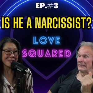 LOVESQUARED | Episode 3 | Is He a NARCISSIST? | 10 Categories of NPD