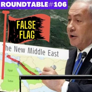 False Flag? Follow the money!  Israel’s Strategic Move: Silk Road Link from India via Saudi Arabia. Roundtable #106