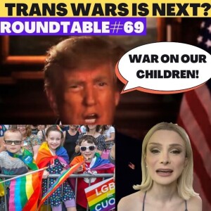 Trump’s Campaign Against Gender Reassignment. Your Pronouns or Mental Illness in the Work Place! Roundtable #69