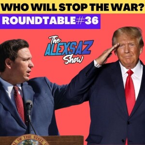 Globalist vs People! Who is Winning? Roundtable #36