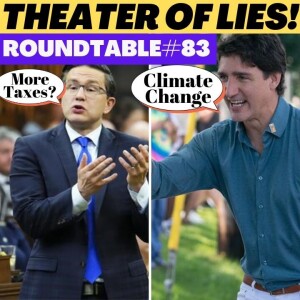 Trudeau’s Deceptive Economic Agenda and the Destructive Green Narrative! Are you a climate slave? Roundtable #83