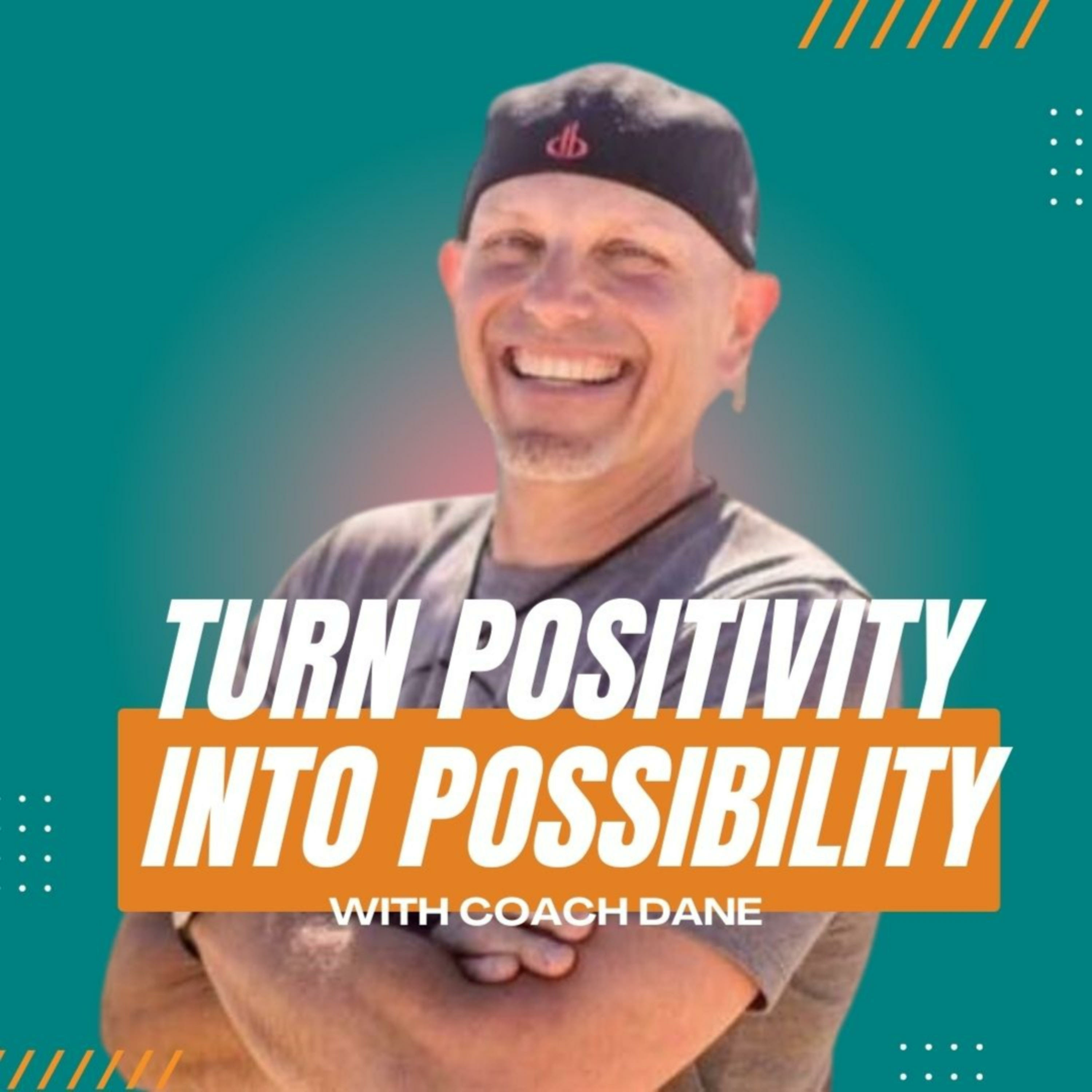 Turn Positivity Into Possibility
