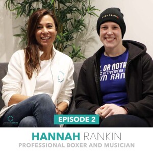 Episode 2 - Hannah Rankin, Professional Boxer and Musician