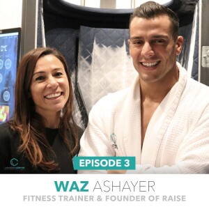 Episode 3 - Waz Ashayer, Fitness Trainer & Founder of Raise