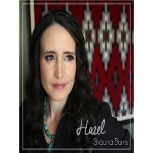 Shauna Burns:  New Music with Song HAZEL!