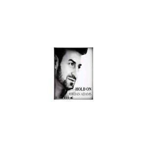 Jordan Adams:  World Premier of HOLD ON!