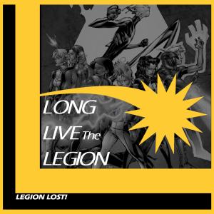 Episode #10 - Legion Lost!
