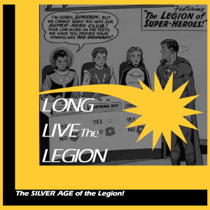 Episode #6 - The Silver Age of the Legion!