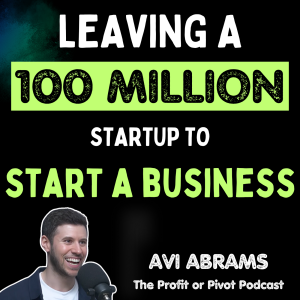 Why I Left a $100 Million Business to Build a Startup | Avi Abrams