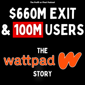 From Startup to $660M Exit: The Wattpad Story | Allen Lau