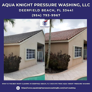 What Is The Best Roof Cleaning in Deerfield Beach, FL? Insights from Aqua Knight Pressure Washing LLC