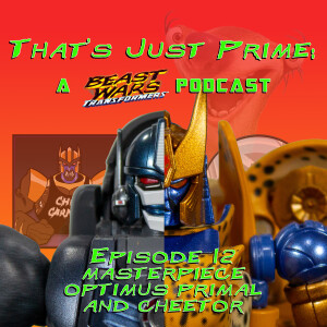 That's Just Prime: A Beast Wars Podcast - Episode 12 Masterpiece Optimus Primal and Cheetor
