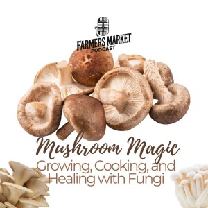 Mushroom Magic with Mycs Manna FMP S3 E5