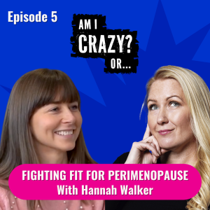 Fighting Fit For Perimenopause - With Hannah Walker
