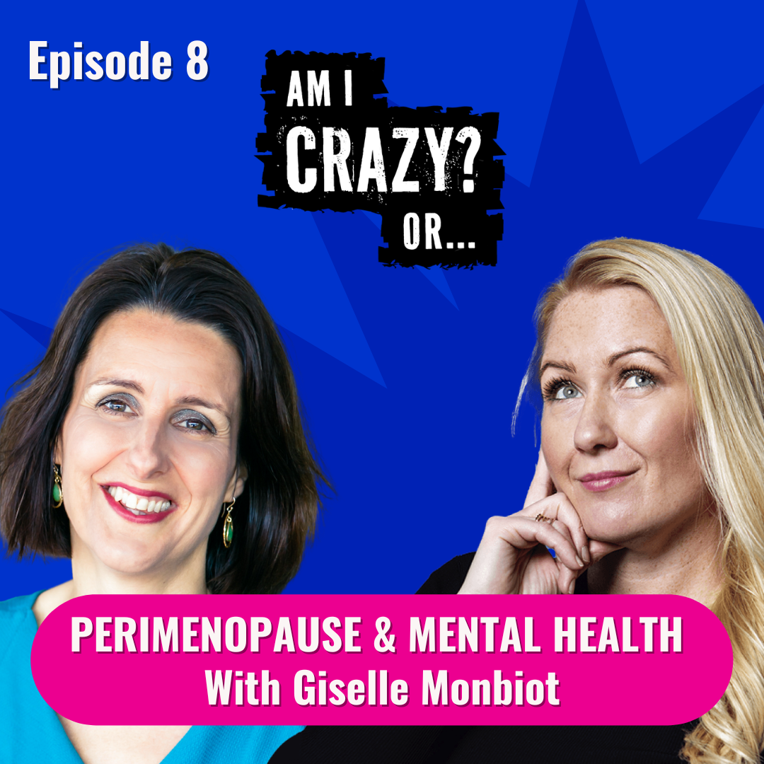 Perimenopause & Mental Health – With Giselle Monbiot