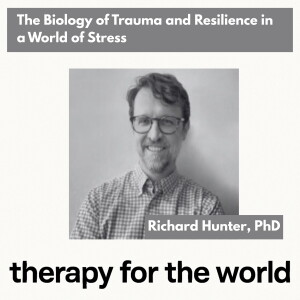 The Biology of Trauma and Resilience in a World of Stress