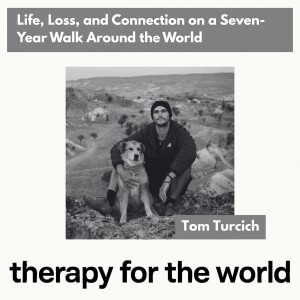 Life, Loss, and Connection on a Seven-Year Walk Around the World