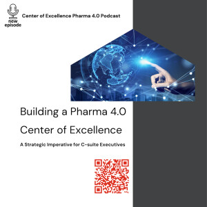 Building a Pharma 4.0 Center of Excellence - Strategic Imperative for C-suite Executives