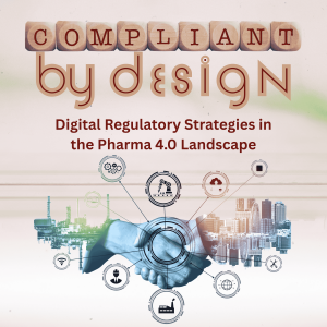 Compliant by Design – Digital Regulatory Strategies in the Pharma 4.0 Landscape