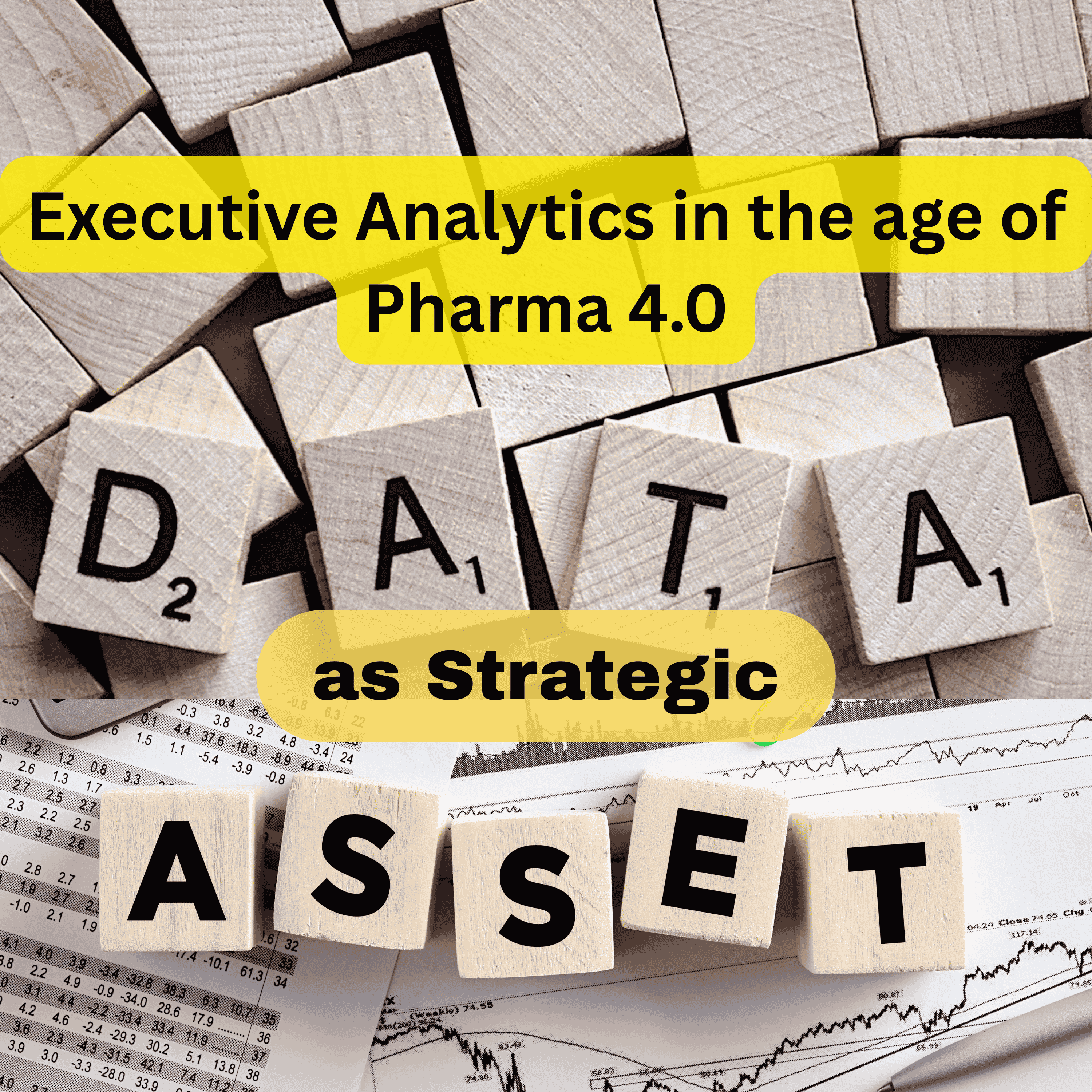 Data as Strategic Asset: Executive Analytics in the age of Pharma 4.0