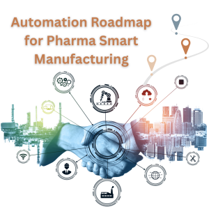 Automation Roadmap for Pharma Smart Manufacturing