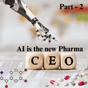 Part 2 - AI is the New Pharma CEO