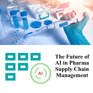 The Future of Al in Pharma Supply Chain Management