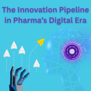 The Innovation Pipeline in Pharma's Digital Era