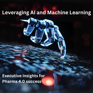 Leveraging AI and Machine Learning: Executive Insights for Pharma 4.0 Success