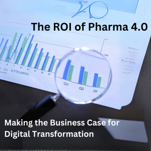 The ROI of Pharma 4.0 - Making the Business Case for Digital Transformation