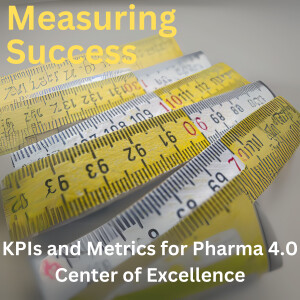 Measuring Success KPIs and Metrics for Pharma 4.0 Centers of Excellence