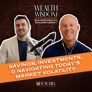 Savings, Investments, and Navigating Today’s Market Volatility