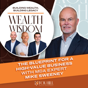 The Blueprint for a High-Value Business with M&A Expert Mike Sweeney