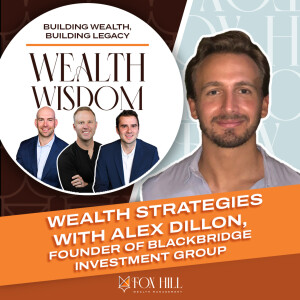 Wealth Strategies with Alex Dillon, Founder of Blackbridge Investment Group