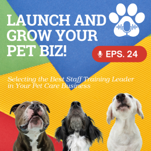 Selecting the Best Staff Training Leader in Your Pet Care Business