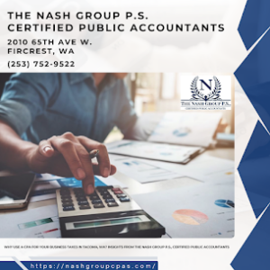 Why Use a CPA for Your Business Taxes in Tacoma, WA? Insights from The Nash Group P.S., Certified Public Accountants